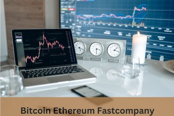 bitcoin ethereum fastcompany