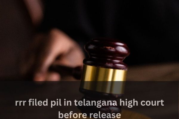 rrr filed pil in telangana high court before release