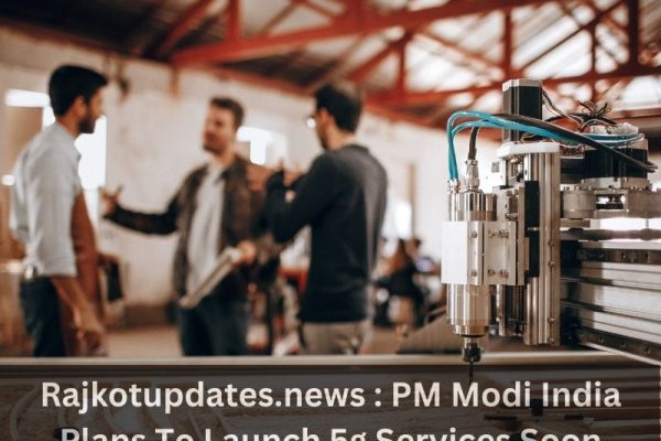Rajkotupdates.news : PM Modi India Plans To Launch 5g Services Soon